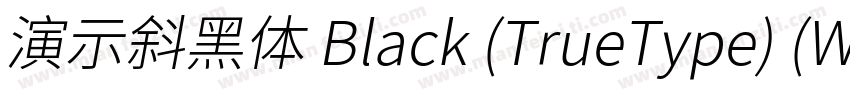 演示斜黑体 Black (TrueType) (Western)字体转换